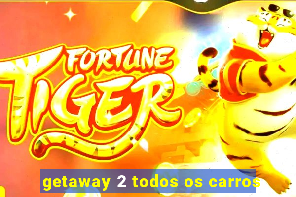 getaway 2 todos os carros